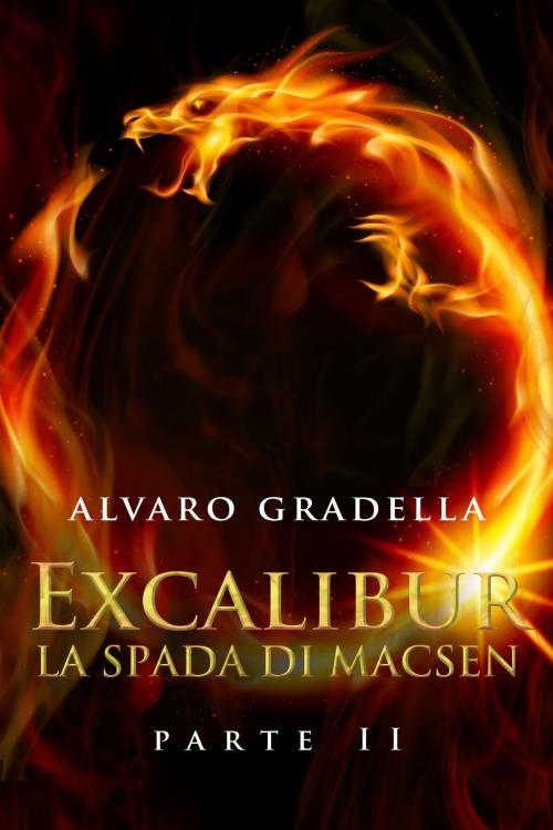 Cover of the book EXCALIBUR – La Spada di Macsen - Parte Seconda by Alvaro Gradella, GOODmood