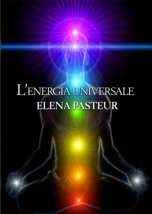 Cover of the book L'energia universale by Elena Pasteur, PubMe