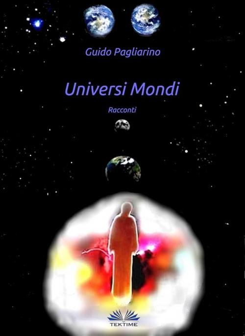 Cover of the book Universi Mondi - Racconti by Guido Pagliarino, Tektime