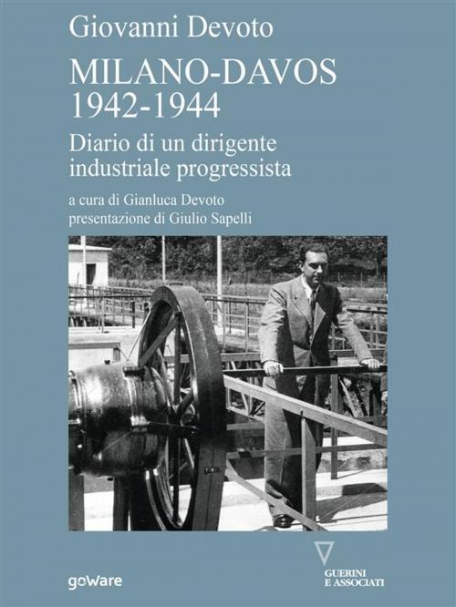 Cover of the book Milano-Davos 1942-1944. Diario di un dirigente industriale progressista by Giovanni Devoto, goWare e Edizioni Angelo Guerini e Associati SpA