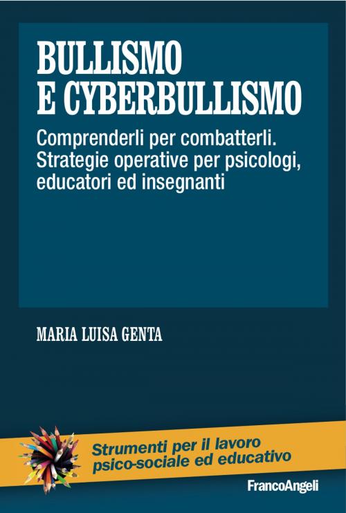 Cover of the book Bullismo e cyberbullismo by Maria Luisa Genta, Franco Angeli Edizioni