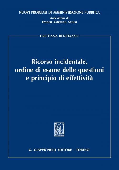 Cover of the book Ricorso incidentale, ordine di esame delle questionie principio di effettività by Cristiana Benetazzo, Giappichelli Editore