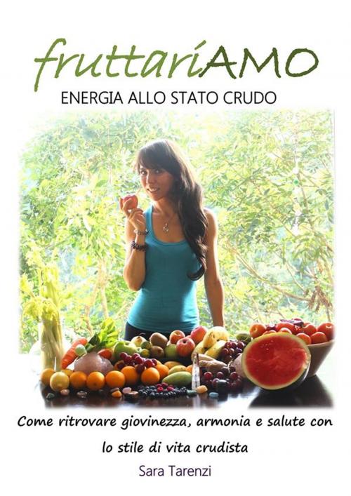Cover of the book FruttariAMO – Energia allo stato crudo by Sara Tarenzi, Youcanprint