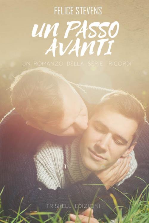 Cover of the book Un passo avanti by Felice Stevens, Triskell Edizioni di Barbara Cinelli