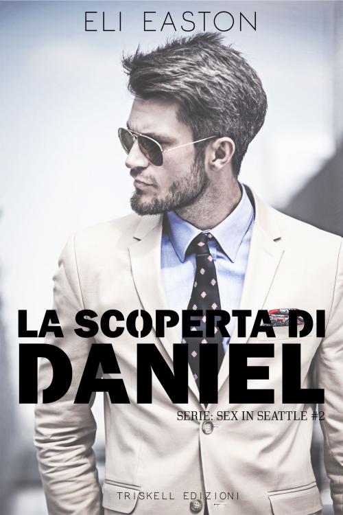 Cover of the book La scoperta di Daniel by Eli Easton, Triskell Edizioni di Barbara Cinelli