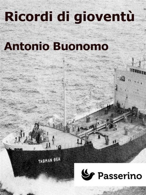 Cover of the book Ricordi di gioventù by Antonio Buonomo, Passerino Editore