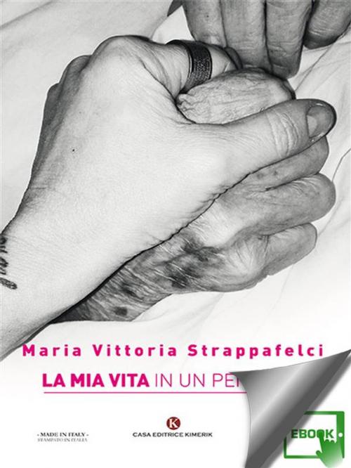 Cover of the book La mia vita in un pensiero by Strappafelci Maria Vittoria, Kimerik