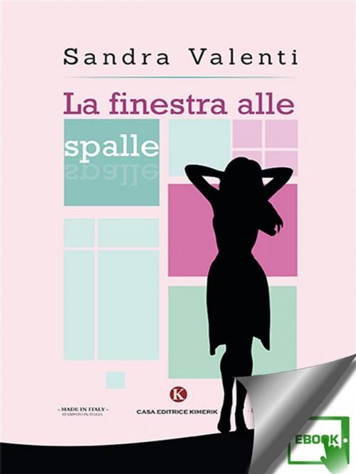 Cover of the book La finestra alle spalle by Sandra Valenti, Kimerik