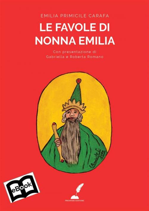 Cover of the book Le favole di Nonna Emilia by Emilia Primicile Carafa, Prospero Editore