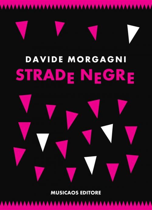 Cover of the book Strade negre by Davide Morgagni, Musicaos Editore