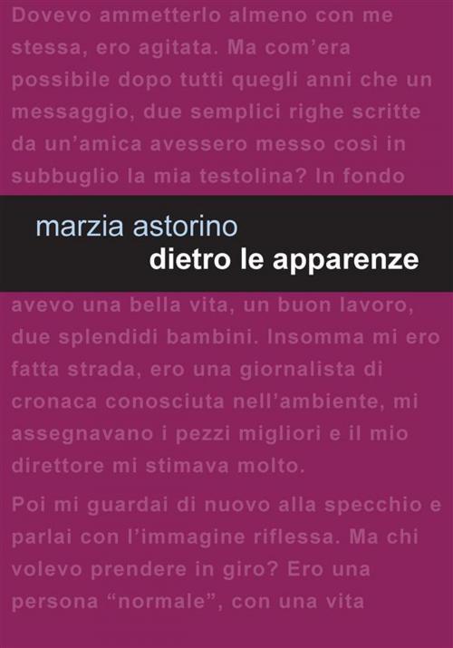 Cover of the book Dietro le apparenze by Marzia Astorino, Edizioni Leucotea