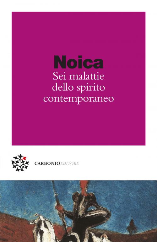 Cover of the book Sei malattie dello spirito contemporaneo by Constantin Noica, Marco Pennisi, Carbonio Editore