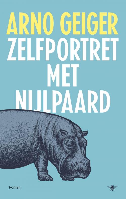 Cover of the book Zelfportret met nijlpaard by Arno Geiger, Bezige Bij b.v., Uitgeverij De