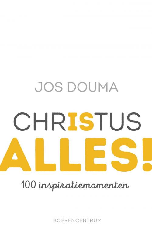 Cover of the book Christus is alles by Jos Douma, VBK Media