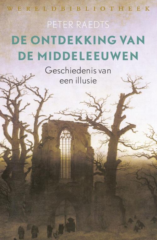 Cover of the book De ontdekking van de Middeleeuwen by Peter Raedts, Wereldbibliotheek