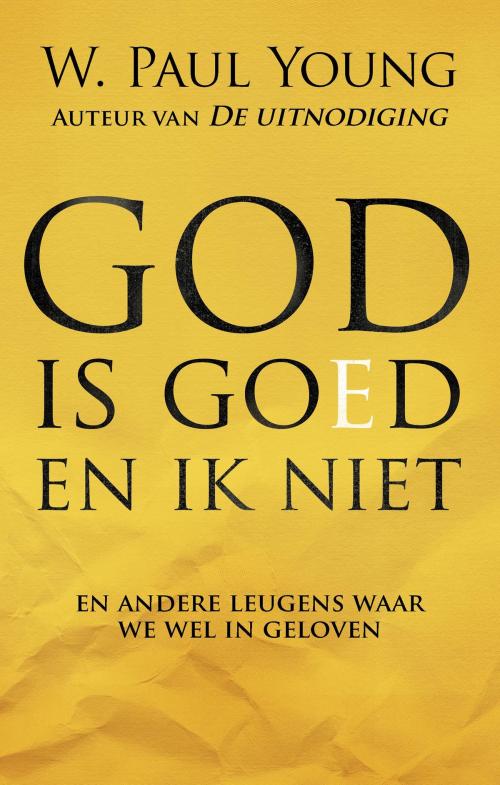 Cover of the book God is goed en ik niet by William Paul Young, VBK Media