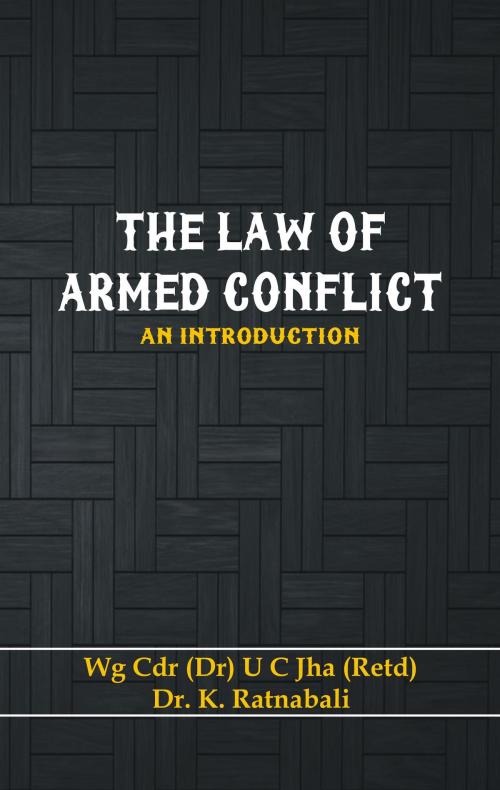 Cover of the book The Law of Armed Conflict by Dr. U C Jha, Dr. K Ratnabali, VIJ Books (India) PVT Ltd