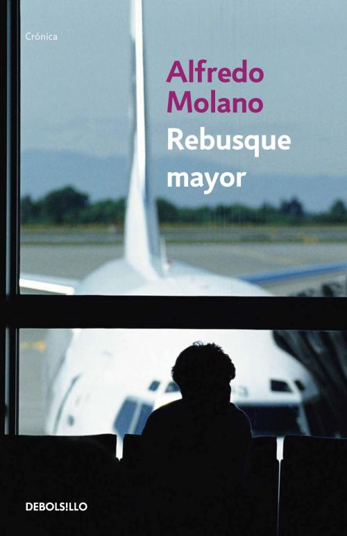 Cover of the book Rebusque Mayor by Alfredo Molano Bravo, Penguin Random House Grupo Editorial Colombia