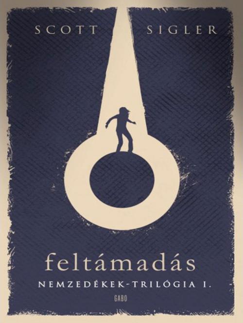 Cover of the book Feltámadás by Scott Sigler, GABO Kiadó