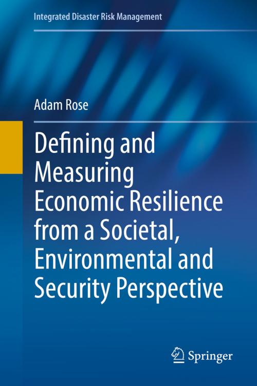 Cover of the book Defining and Measuring Economic Resilience from a Societal, Environmental and Security Perspective by Adam Rose, Springer Singapore