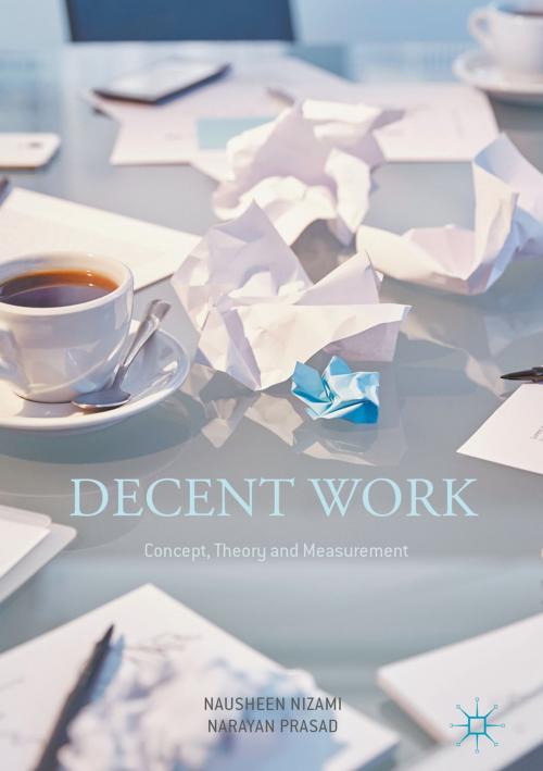 Cover of the book Decent Work: Concept, Theory and Measurement by Nausheen Nizami, Narayan Prasad, Springer Singapore