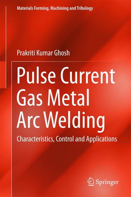 Cover of the book Pulse Current Gas Metal Arc Welding by Prakriti Kumar Ghosh, Springer Singapore