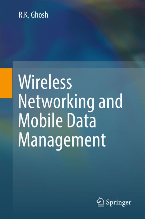 Cover of the book Wireless Networking and Mobile Data Management by R.K. Ghosh, Springer Singapore