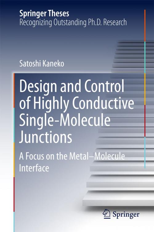 Cover of the book Design and Control of Highly Conductive Single-Molecule Junctions by Satoshi Kaneko, Springer Singapore