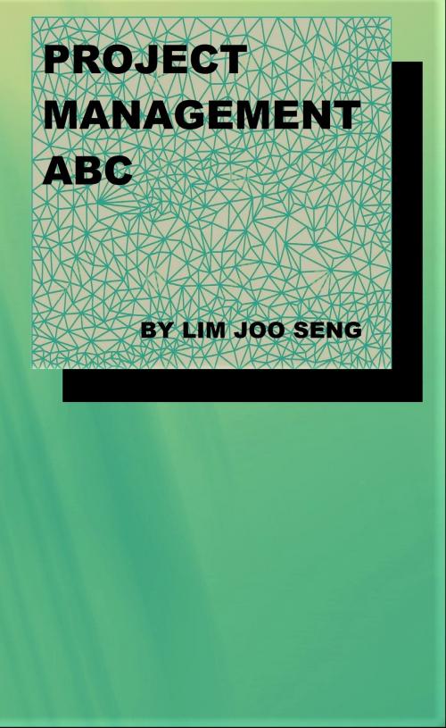 Cover of the book Project Management ABC by Lim Joo Seng, Kent Lim