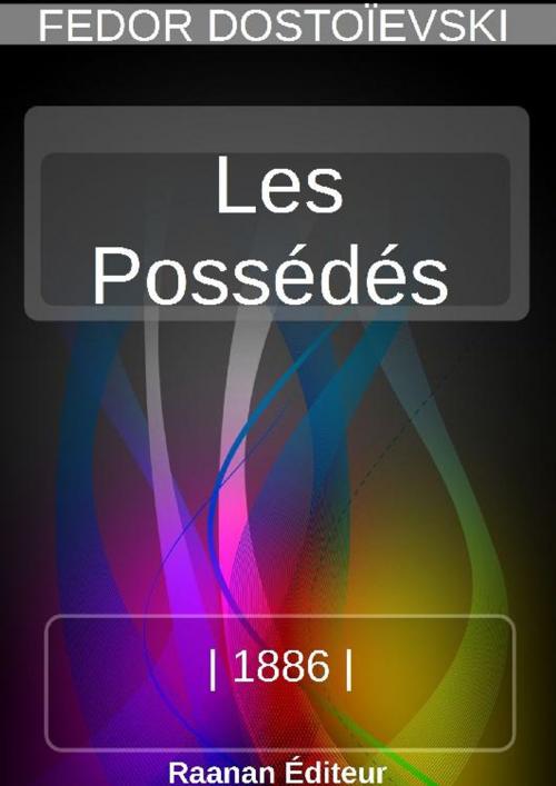 Cover of the book LES POSSÉDÉS by FEDOR DOSTOÏEVSKI, Bookelis