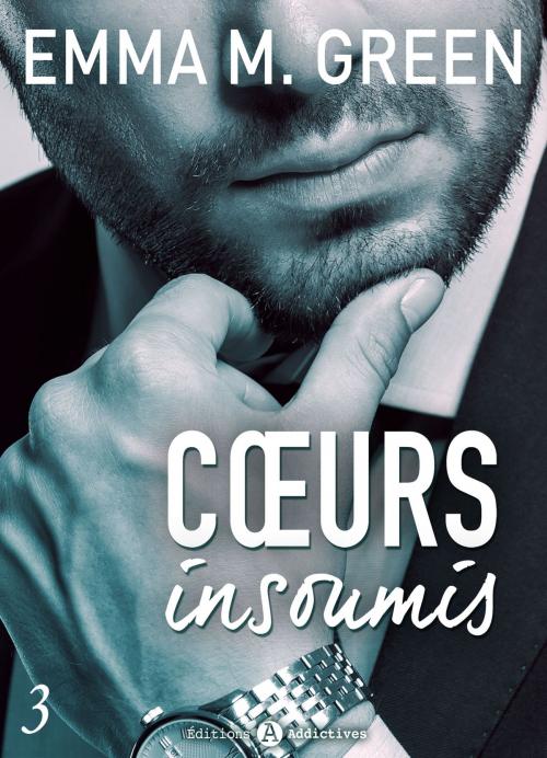 Cover of the book Cœurs insoumis - 3 by Emma M. Green, Editions addictives