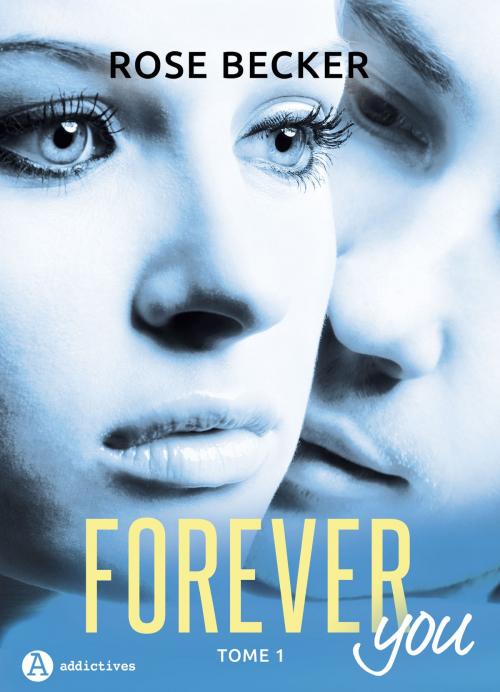 Cover of the book Forever you 1 by Rose M. Becker, Editions addictives