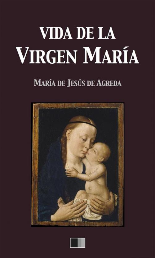 Cover of the book Vida de la Virgen María by María de Jesús de Agreda, FV Éditions