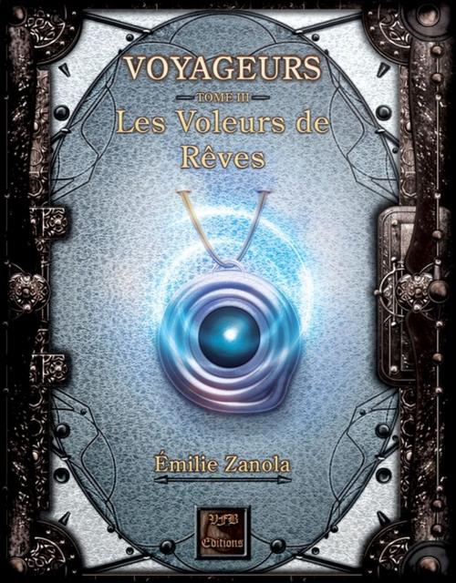 Cover of the book Voyageurs, Les Voleurs de Rêves Tome 3 by Émilie Zanola, VFB Éditions