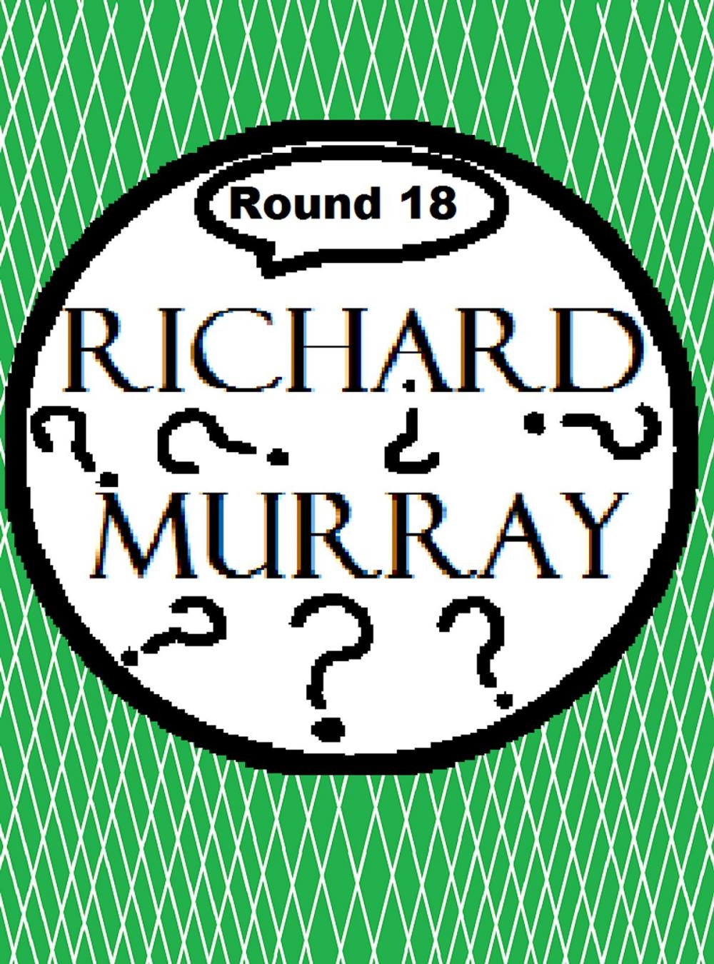Big bigCover of Richard Murray Thoughts Round 18