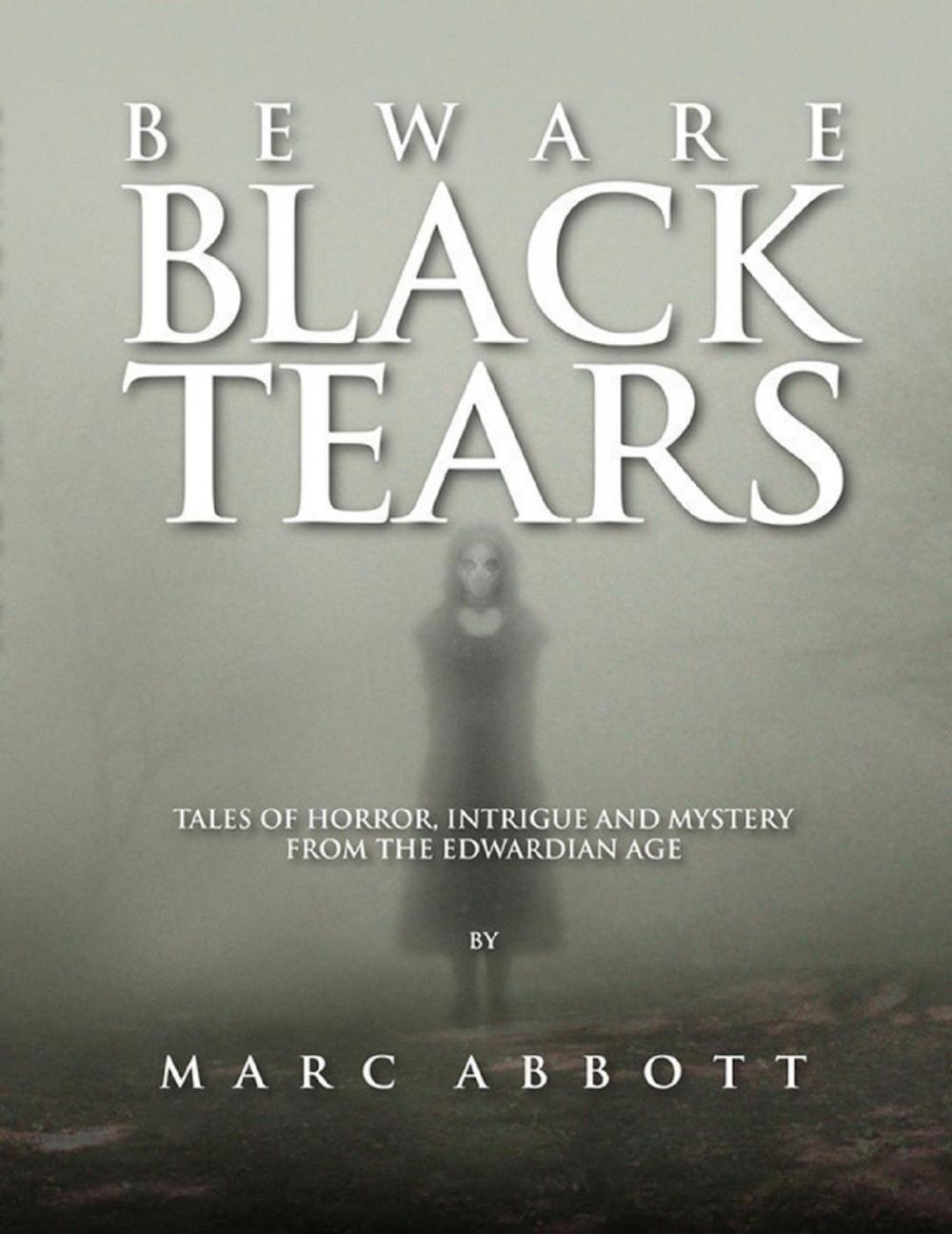 Big bigCover of Beware Black Tears - Tales of Horror, Intrigue and Mystery from the Edwardian Age