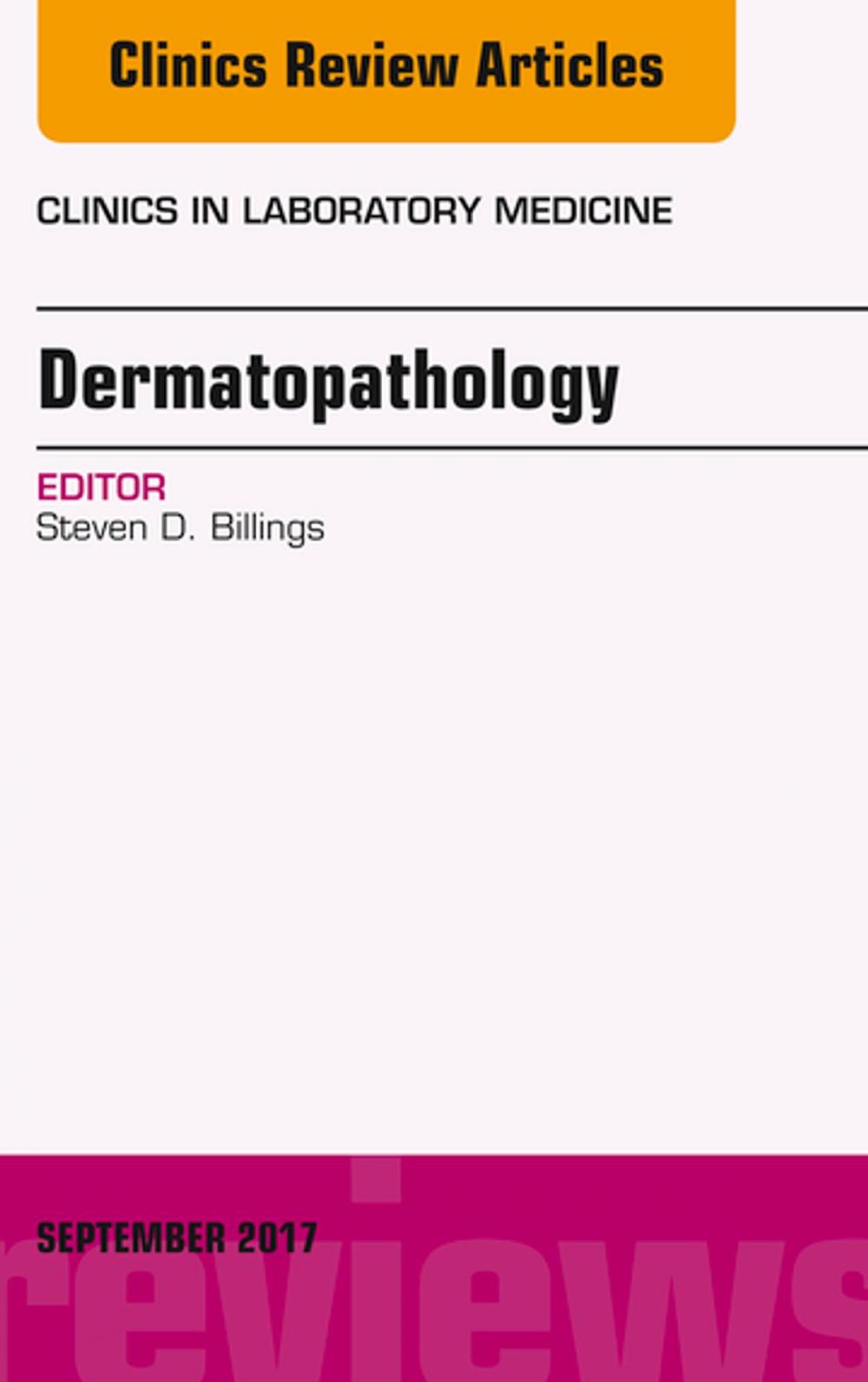 Big bigCover of Dermatopathology, An Issue of Clinics in Laboratory Medicine, E-Book