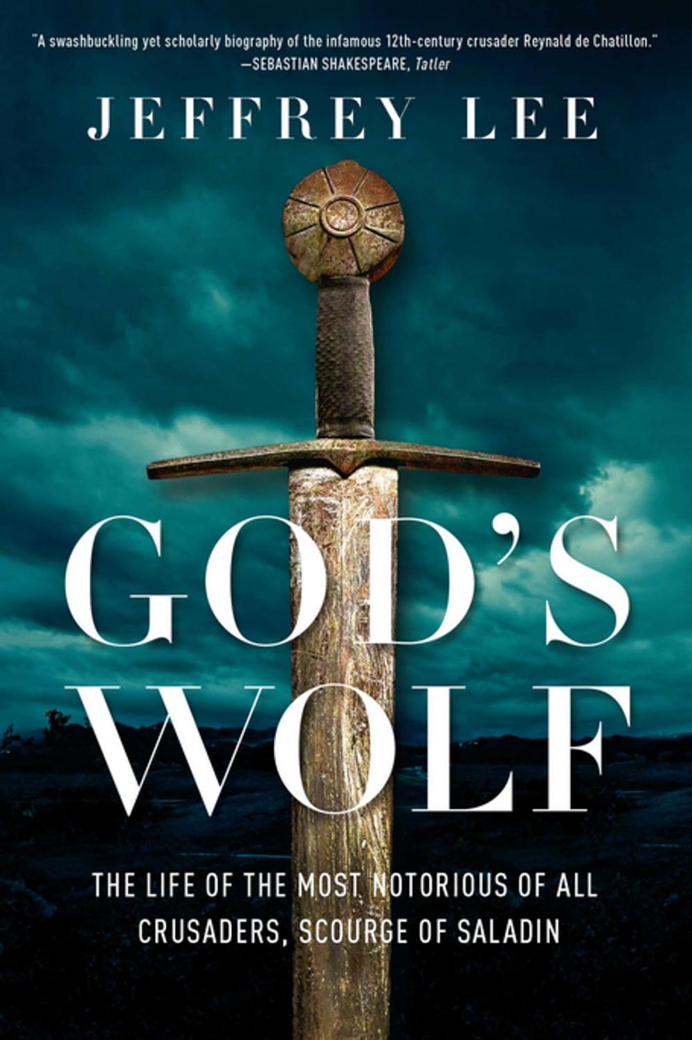 Big bigCover of God's Wolf: The Life of the Most Notorious of all Crusaders, Scourge of Saladin