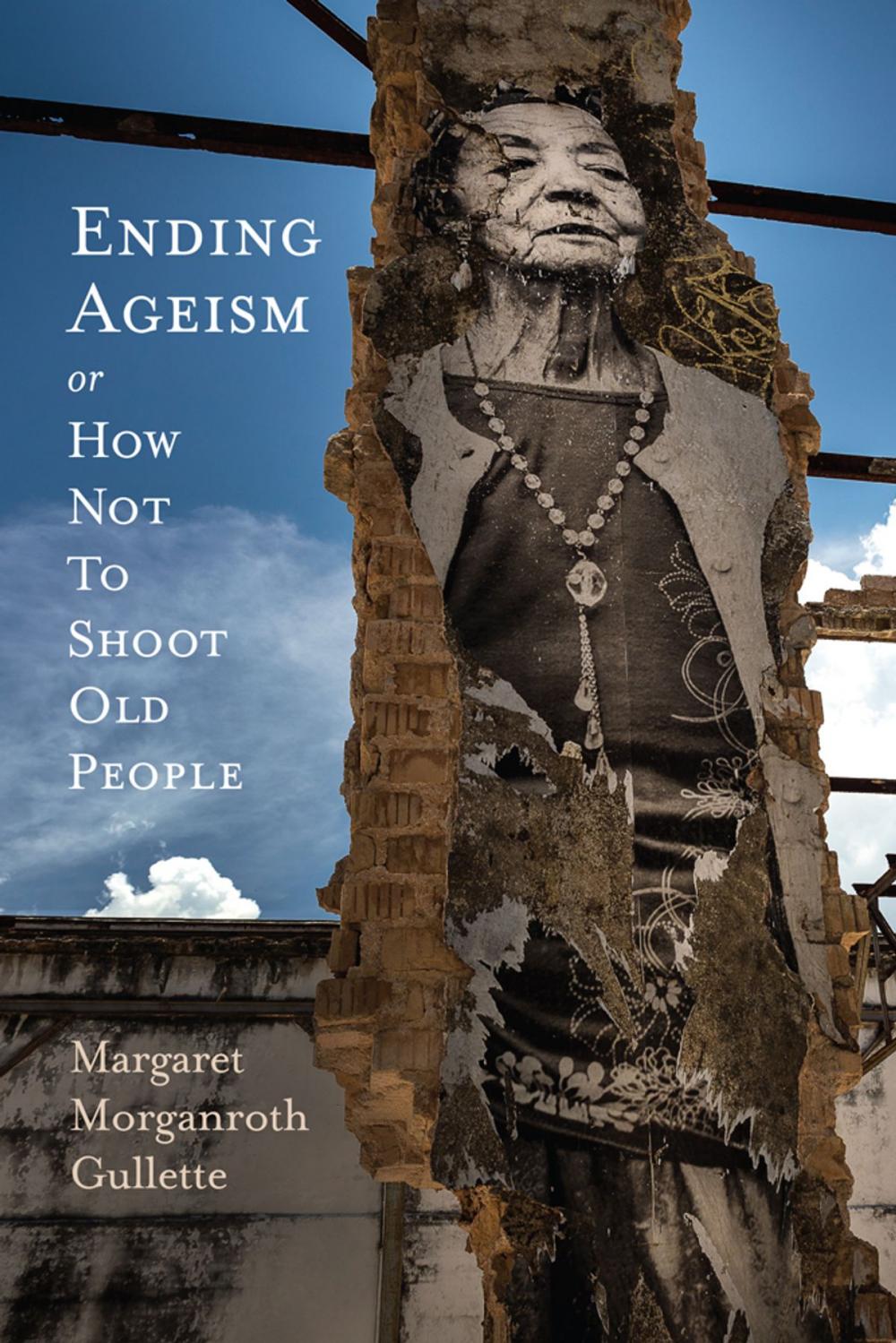 Big bigCover of Ending Ageism, or How Not to Shoot Old People