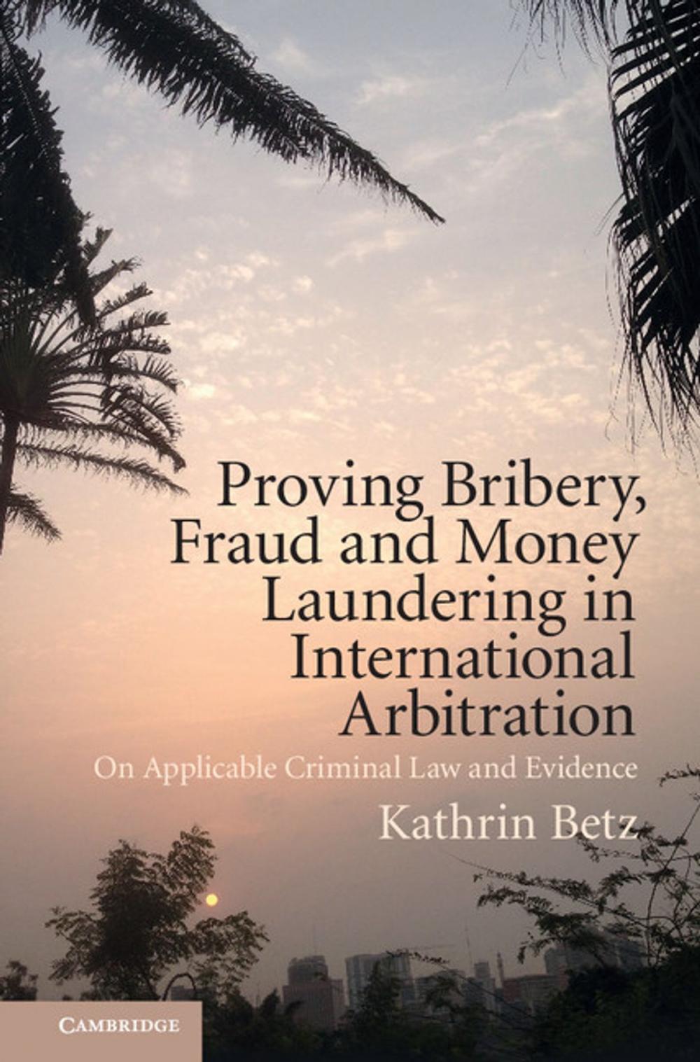 Big bigCover of Proving Bribery, Fraud and Money Laundering in International Arbitration