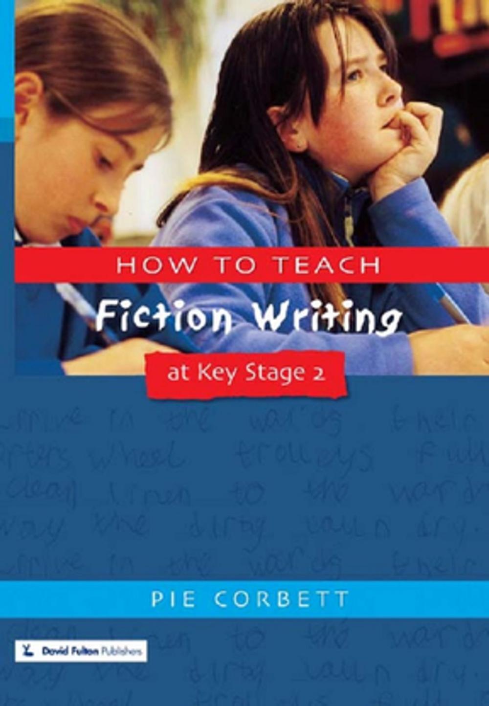 Big bigCover of How to Teach Fiction Writing at Key Stage 2