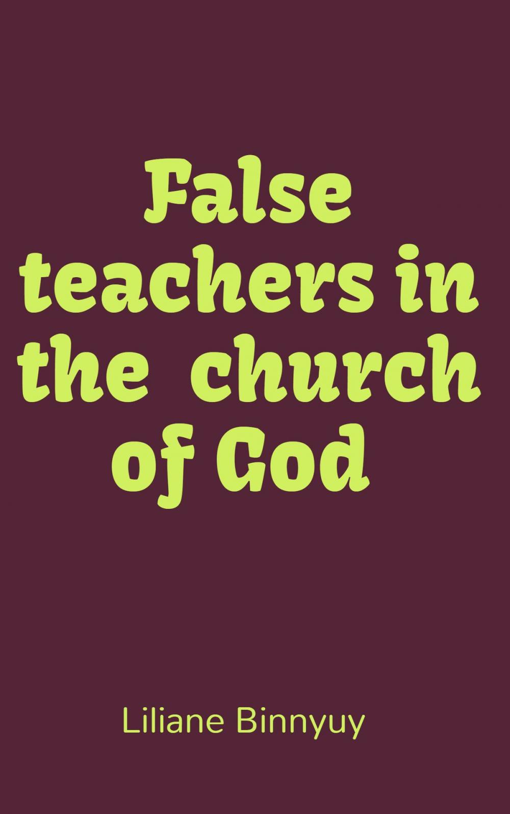Big bigCover of False Teachers in the Church of God