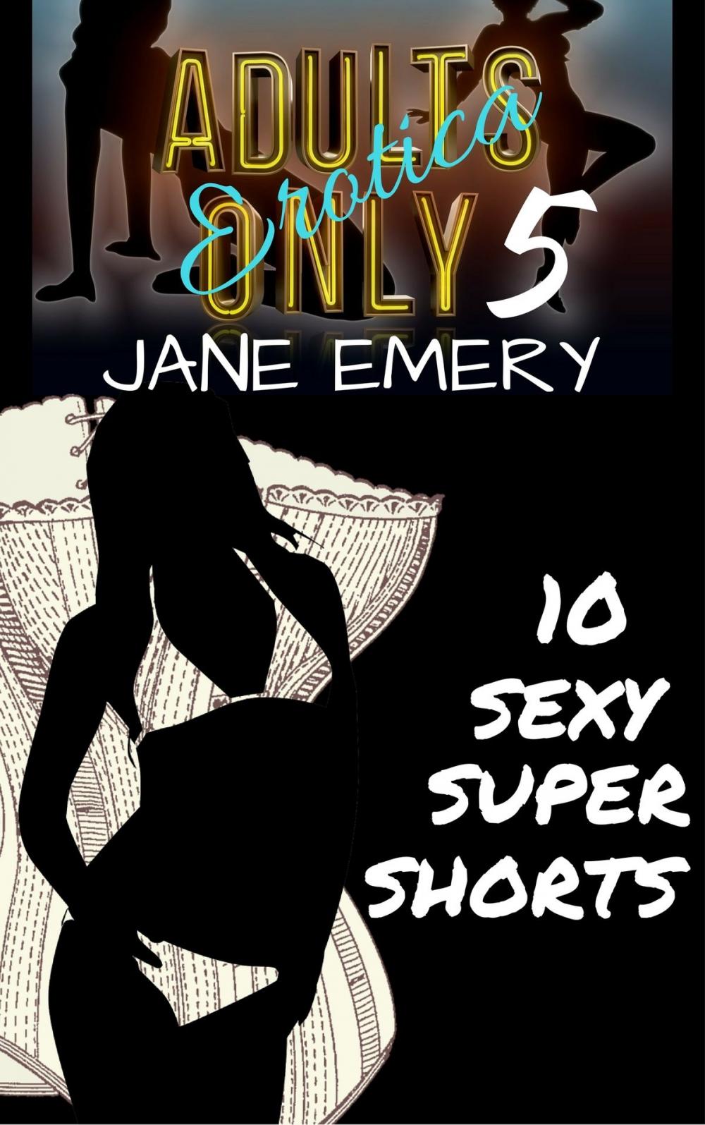 Big bigCover of Adults Only Erotica, Vol. Five: 10 Sexy Super Shorts