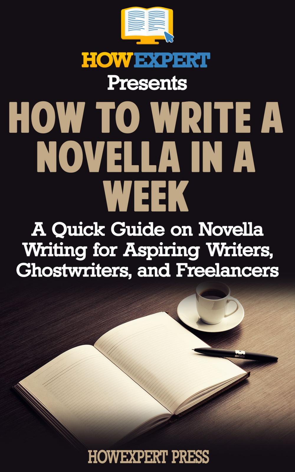Big bigCover of How to Write a Novella in a Week: A Quick Guide on Novella Writing for Aspiring Writers, Ghostwriters, and Freelancers