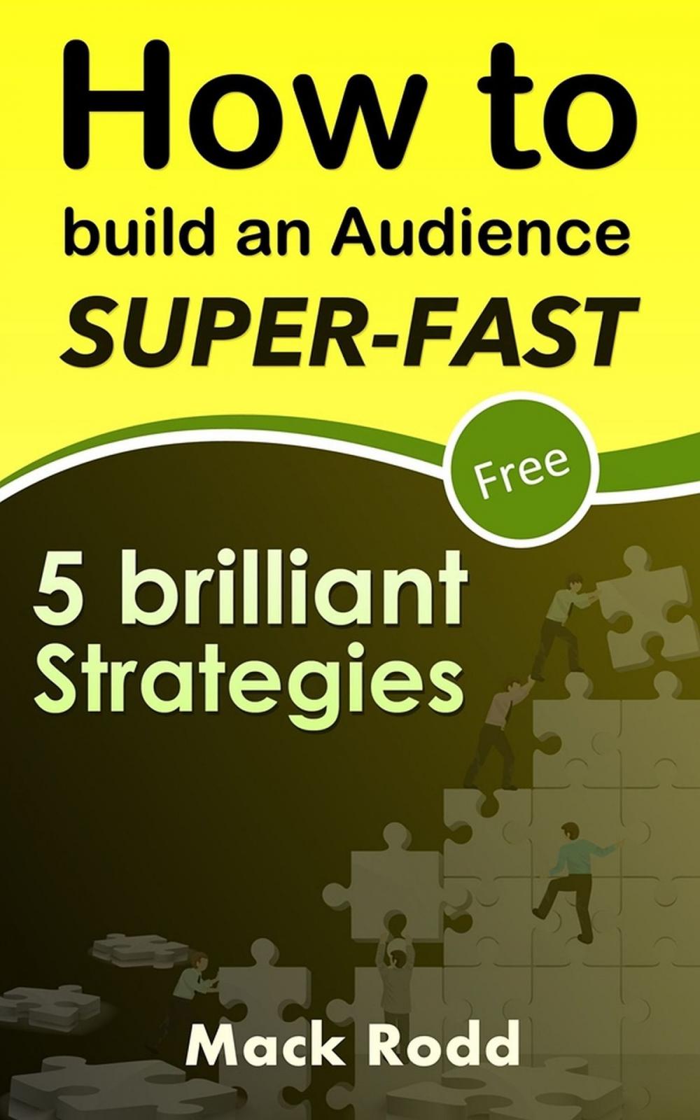 Big bigCover of How To Build An Audience Super-Fast 5 Brilliant Strategies