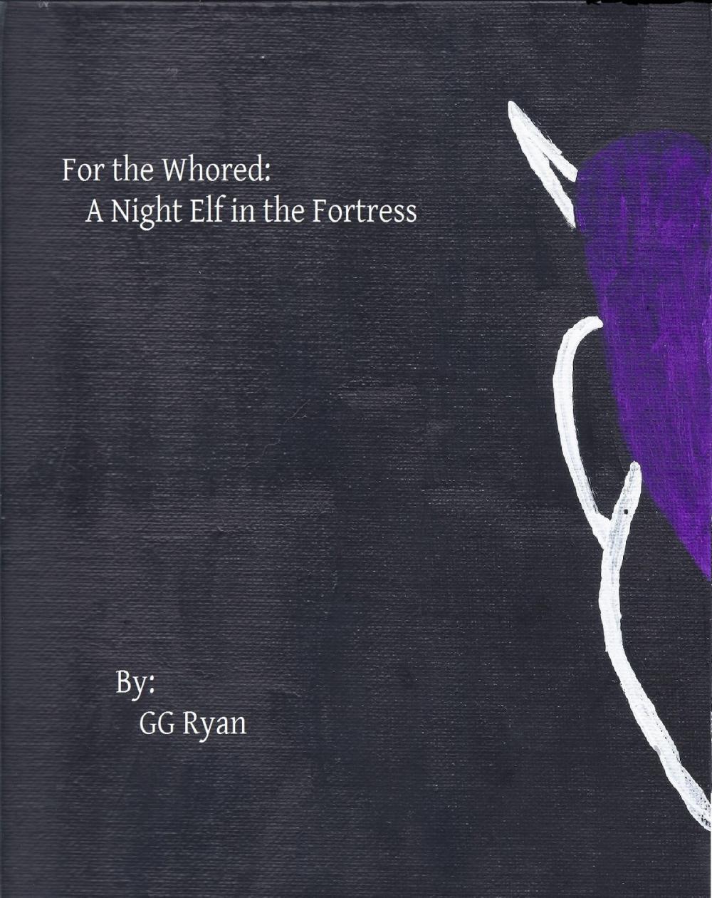 Big bigCover of For the Whored: A Night Elf in the Fortress