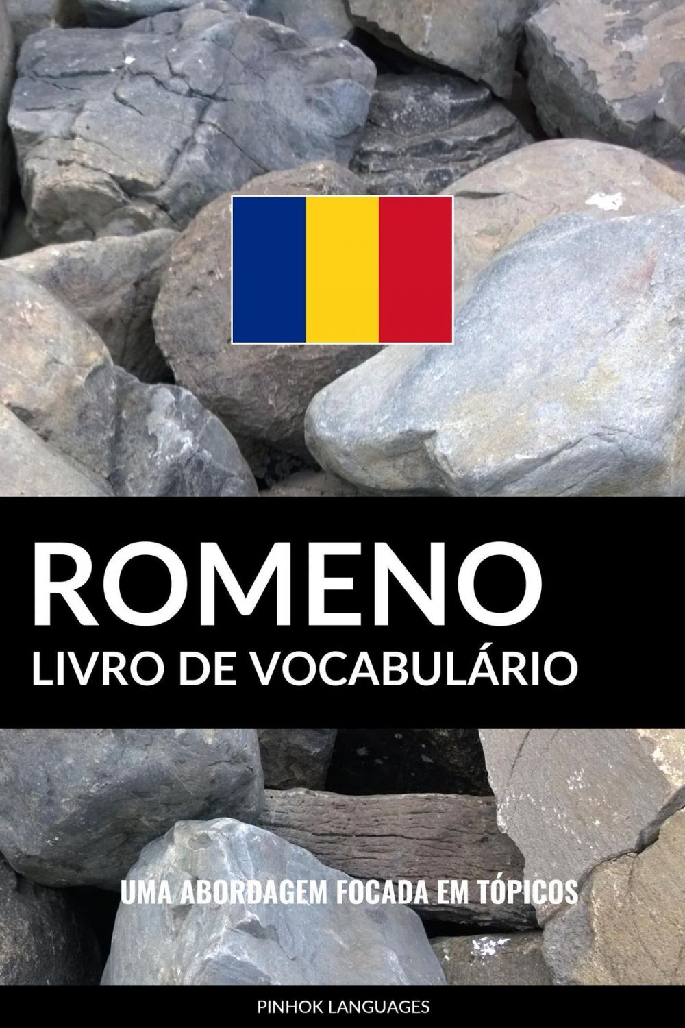 Big bigCover of Livro de Vocabulário Romeno: Uma Abordagem Focada Em Tópicos
