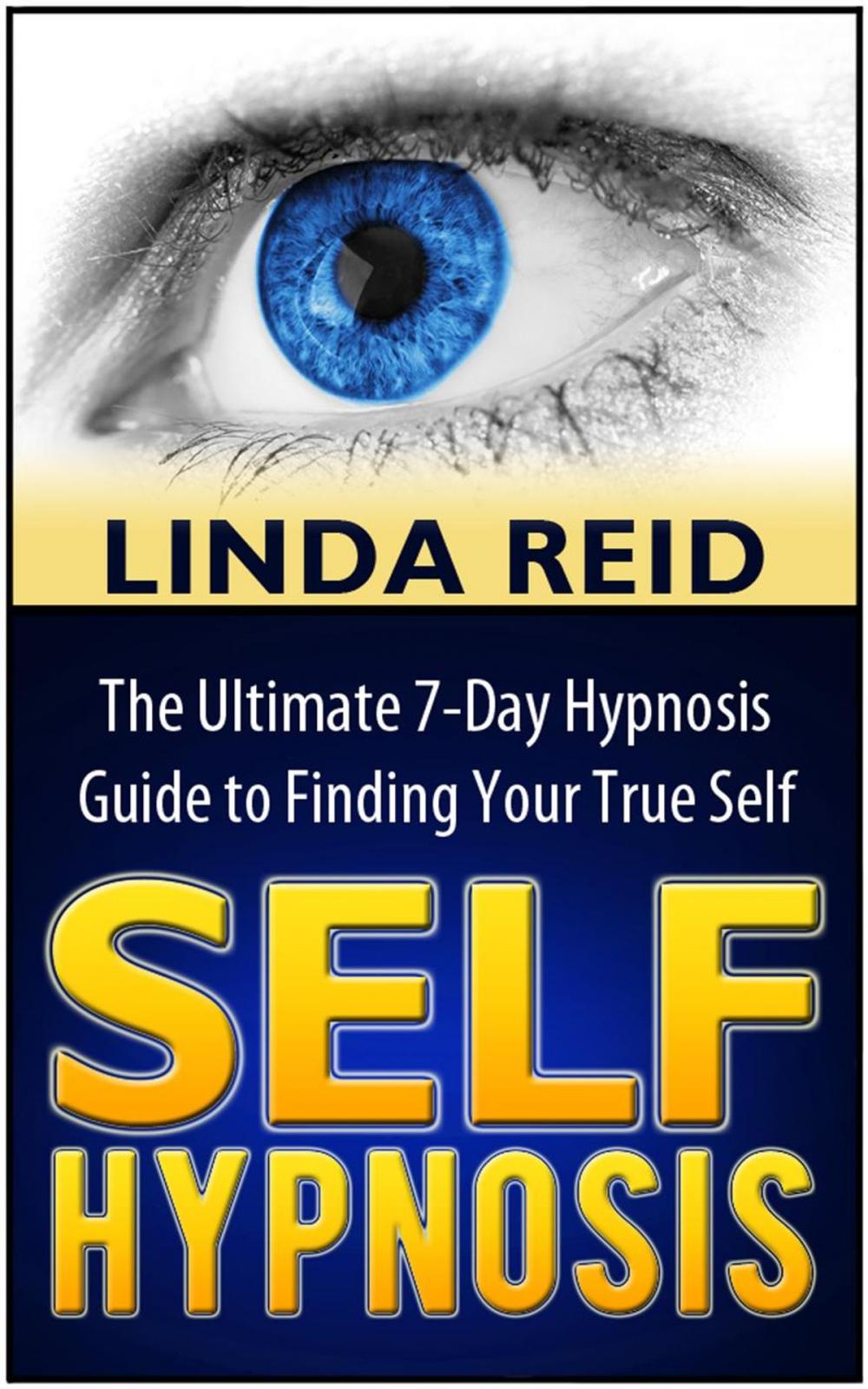 Big bigCover of Self Hypnosis: The Ultimate 7-Days Hypnosis Guide to Finding Your True Self
