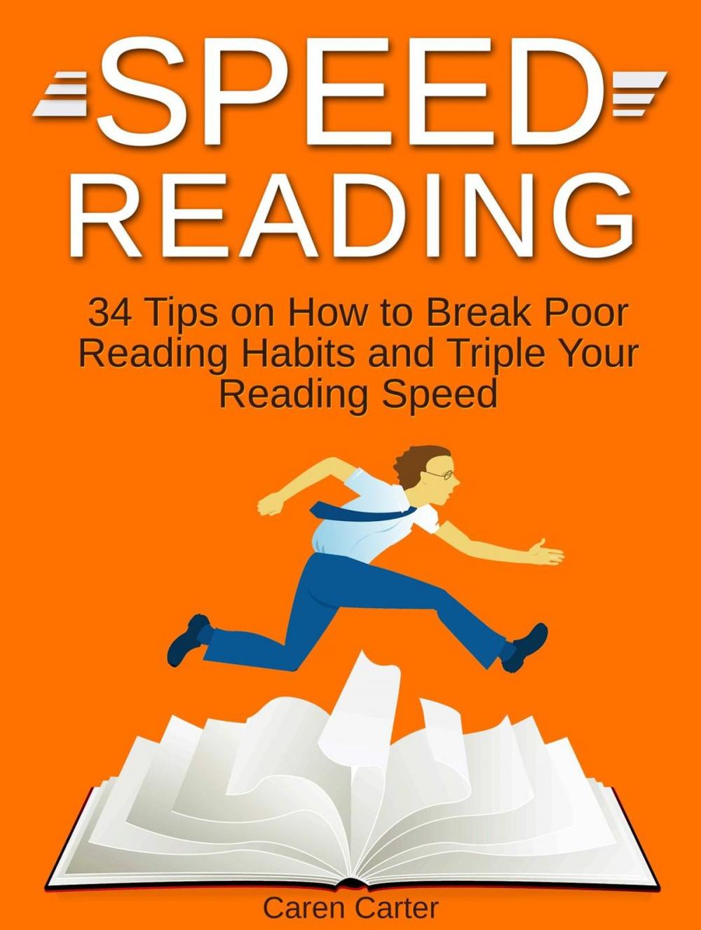 Big bigCover of Speed Reading: 34 Tips on How to Break Poor Reading Habits and Triple Your Reading Speed