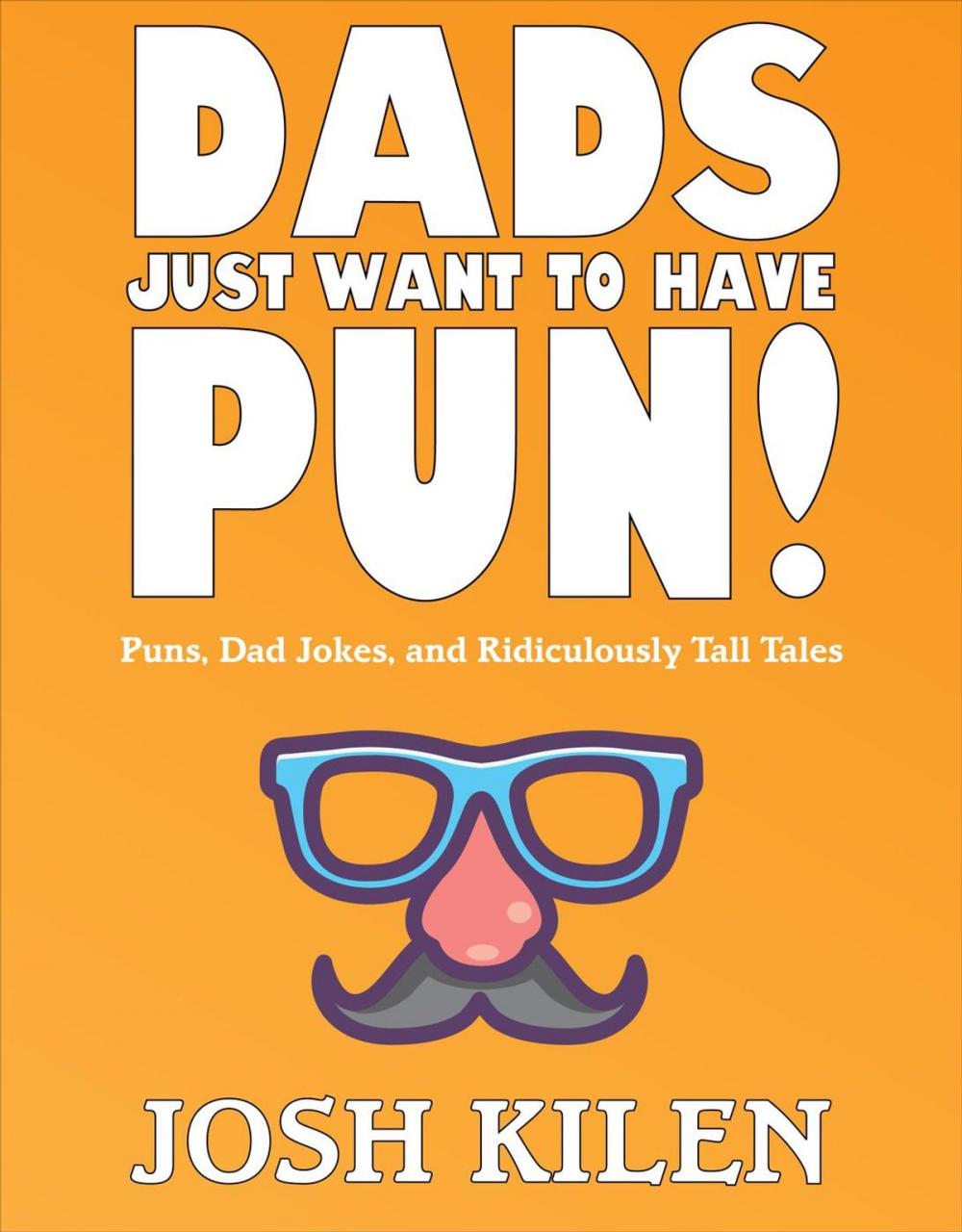 Big bigCover of Dads Just Want to Have Pun!